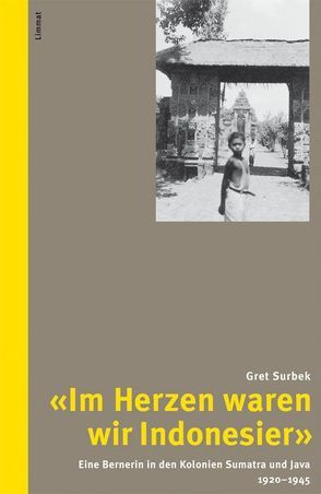 Im Herzen waren wir Indonesier von Hugger,  Paul, Miranda,  Christa, Surbek,  Gret