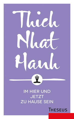 Im Hier und Jetzt zu Hause sein von Hanh,  Thich Nhat, Hanselmann,  Ursula