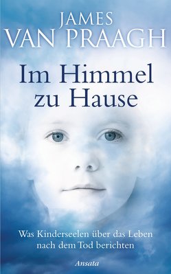 Im Himmel zu Hause von Van Praagh,  James, Weingart,  Karin