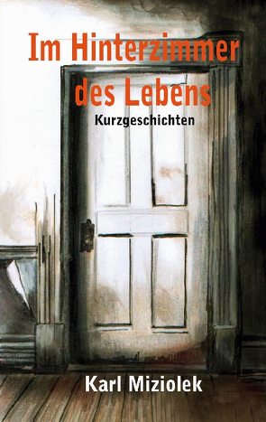 Im Hinterzimmer des Lebens von Miziolek,  Karl