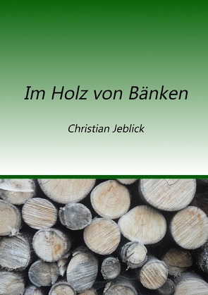 Im Holz von Bänken von Jeblick,  Christian