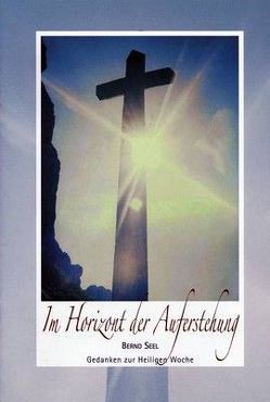 Im Horizont der Auferstehung – Nr. 332 von Bernd,  Seel Hoffend