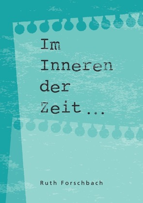 Im Inneren der Zeit von Forschbach,  Ruth