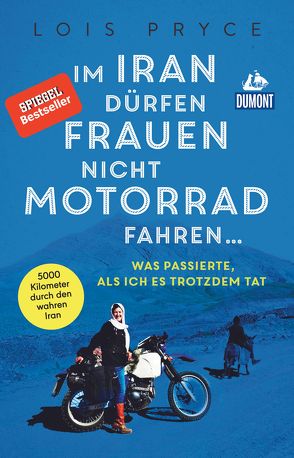 Im Iran dürfen Frauen nicht Motorrad fahren … von Pryce,  Lois