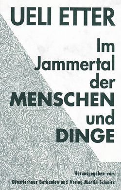 Im Jammertal der Menschen und Dinge von Etter,  Ueli