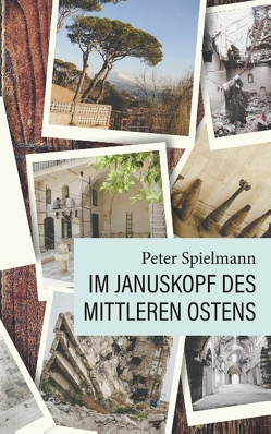 Im Januskopf des Mittleren Ostens von Spielmann,  Peter