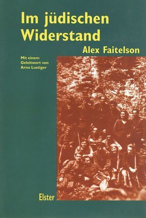 Im jüdischen Widerstand von Faitelson,  Alex, Hürlimann,  Esther, Lustiger,  Aron