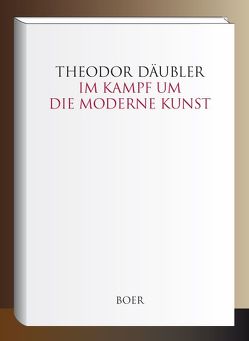 Im Kampf um die moderne Kunst von Däubler,  Theodor