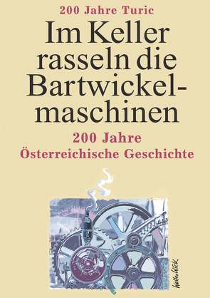 Im Keller rasseln die Bartwickelmaschinen von Turic,  Georg