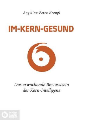 Im-Kern-gesund von Kreupl,  Angelina Petra