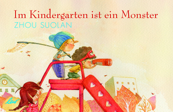 Im Kindergarten ist ein Monster von Suolan,  Zhou