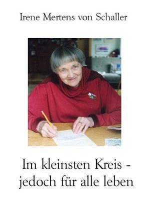 Im kleinsten Kreis – jedoch für alle leben von Exner,  Helmut, Mertens von Schaller,  Irene, Schaller,  Georg von