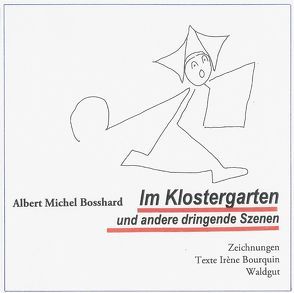 Im Klostergarten und andere dringende Szenen von Bosshard,  Albert Michel, Bourquin,  Irène