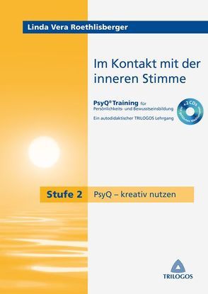 Im Kontakt mit der inneren Stimme Stufe 2 PsyQ – kreativ nutzen von Roethlisberger,  Linda Vera