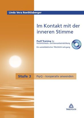 Im Kontakt mit der inneren Stimme Stufe 3 PsyQ – kooperativ anwenden von Roethlisberger,  Linda Vera