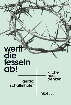 Werft die Fesseln ab! von de Carvalho,  Age, Schaffelhofer,  Gerda