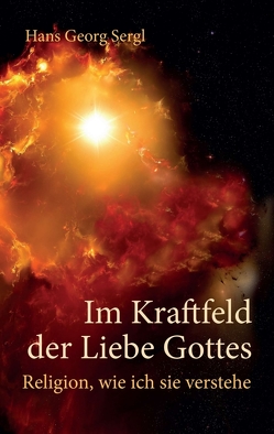 Im Kraftfeld der Liebe Gottes von Prof. Dr. Sergl,  Hans Georg