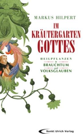 Im Kräutergarten Gottes von Hilpert,  Markus