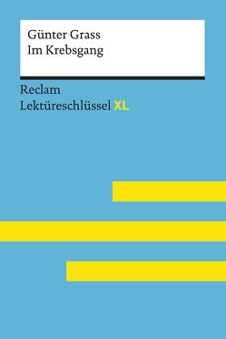 Im Krebsgang von Günter Grass: Lektüreschlüssel mit Inhaltsangabe, Interpretation, Prüfungsaufgaben mit Lösungen, Lernglossar. (Reclam Lektüreschlüssel XL) von Pelster,  Theodor