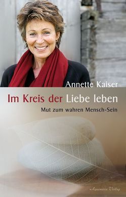 Im Kreis der Liebe leben von Kaiser,  Annette