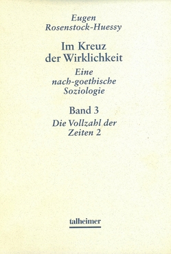 Im Kreuz der Wirklichkeit. Eine nach-goethische Soziologie von Gormann-Thelen,  Michael, Mautner,  Ruth, Molen,  Lise van der, Rosenstock-Huessy,  Eugen, Scherer,  Irene