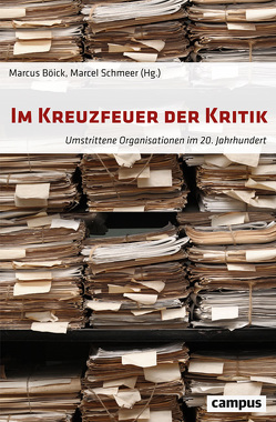 Im Kreuzfeuer der Kritik von Andresen,  Knud, Balz,  Eva, Becker,  Peter, Böick,  Marcus, Brünger,  Sebastian, Budraß,  Lutz, Faulenbach,  Bernd, Goldbeck,  Markus, Hamel,  Anne-Christine, Kirchberg,  Christopher, Lorke,  Christoph, Mentel,  Christian, Mertz,  Gunnar, Platt,  Martin, Schmeer,  Marcel, Schwarting,  Rena, Seibel,  Wolfgang, Trabalski,  Daniel, Vukadinovic,  Vojin Sasa, Wehner,  Christoph, Welskopp,  Thomas