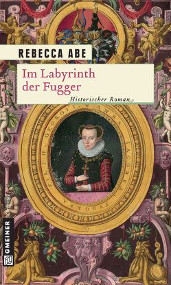 Im Labyrinth der Fugger von Abe,  Rebecca