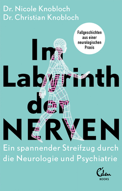 Im Labyrinth der Nerven von Knobloch,  Christian, Knobloch,  Nicole