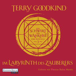 Im Labyrinth des Zauberers – Das Schwert der Wahrheit von Goodkind,  Terry, Holz,  Caspar, Martin,  Thomas Balou