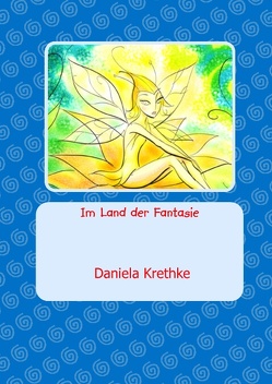 Im Land der Fantasie von Krethke,  Daniela