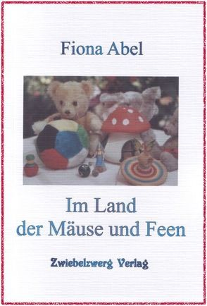 Im Land der Mäuse und Feen von Abel,  Fiona, Laufenburg,  Heike