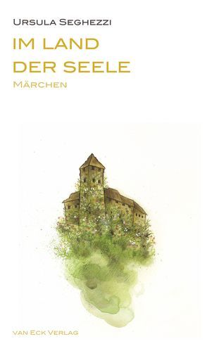 Im Land der Seele von Seghezzi,  Ursula