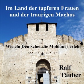 Im Land der tapferen Frauen und der traurigen Machos / În ţara femeilor neȋnfricate și a machiștilor jalnici von Täuber,  Ralf