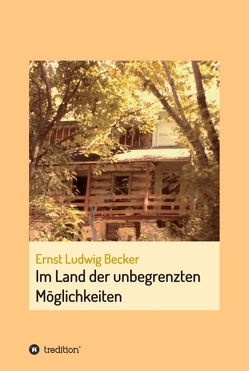 Im Land der unbegrenzten Möglichkeiten – eine Hommage an die menschliche Vorstellungskraft von Becker,  Ernst Ludwig