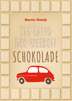 Im Land der weißen Schokolade von Dolejš,  Martin