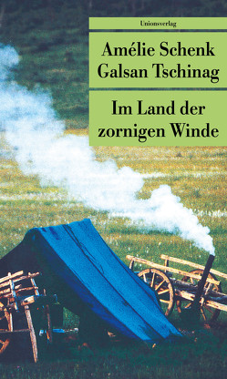 Im Land der zornigen Winde von Schenk,  Amélie, Tschinag,  Galsan