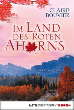 Im Land des Roten Ahorns von Bouvier,  Claire