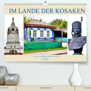 Im Lande der Kosaken – Die alte Hauptstadt Starotscherkassk (Premium, hochwertiger DIN A2 Wandkalender 2022, Kunstdruck in Hochglanz) von von Loewis of Menar,  Henning