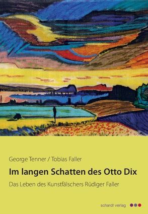 Im langen Schatten des Otto Dix von Faller,  Tobias, Tenner,  George