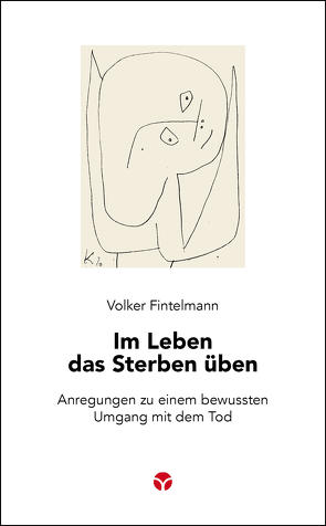 Im Leben das Sterben üben von Fintelmann,  Volker