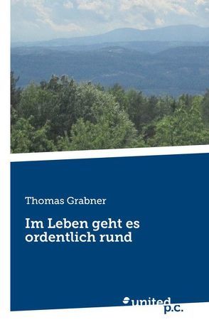 Im Leben geht es ordentlich rund von Grabner,  Thomas