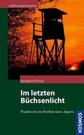 Im letzten Büchsenlicht von Witzel,  Herbert