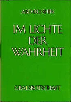 Im Lichte der Wahrheit – Gralsbotschaft / Im Lichte der Wahrheit von Abd-ru-shin