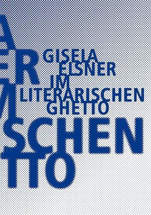 Im literarischen Ghetto von Elsner,  Gisela, Künzel,  Christine