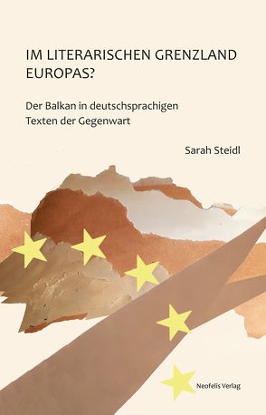 Im literarischen Grenzland Europas? von Steidl,  Sarah