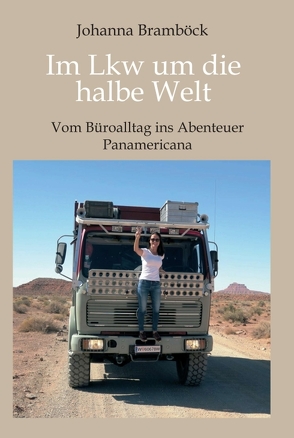 Im Lkw um die halbe Welt von Bramböck,  Johanna