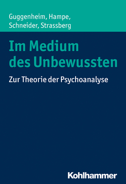 Im Medium des Unbewussten von Guggenheim,  Josef Zwi, Hampe,  Michael, Schneider,  Peter, Strassberg,  Daniel