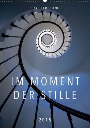 Im Moment der Stille (Wandkalender 2018 DIN A2 hoch) von + Horst Herzig,  Tina