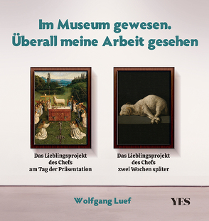 Im Museum gewesen. Überall meine Arbeit gesehen von Luef,  Wolfgang