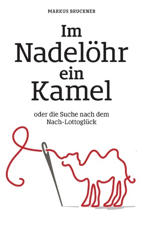 Im Nadelöhr ein Kamel von Bruckner,  Markus